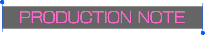PRODUCTION NOTE