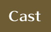 Cast